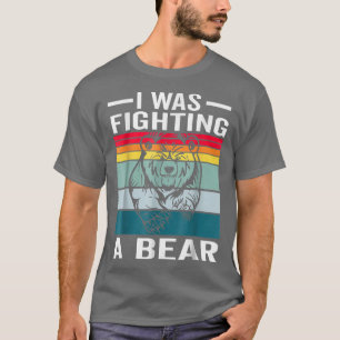 I Was Fighting A Bear Funny Broken Arm Recovery Qu T-Shirt