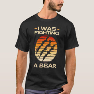 I Was Fighting A Bear Get Well Soon Recovery Humo T-Shirt