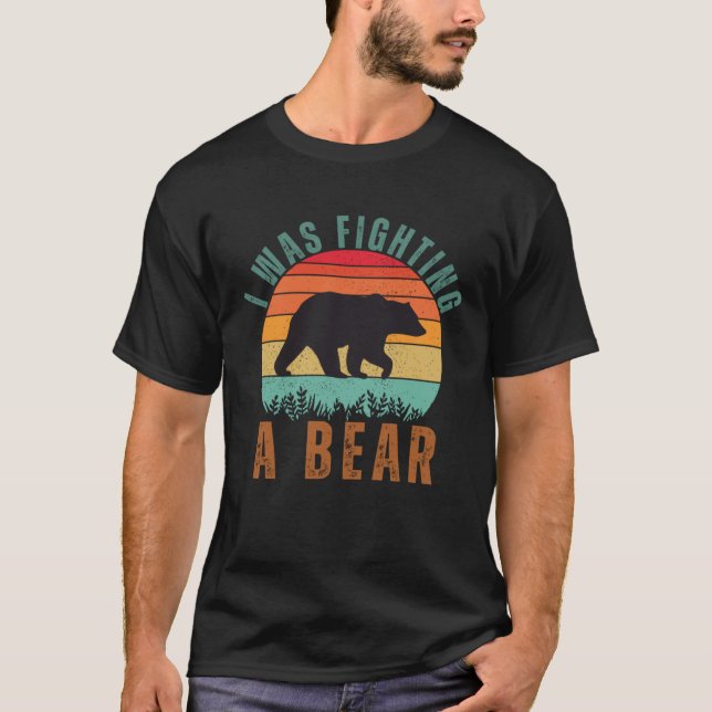 I Was Fighting A Bear Post Surgery Gag  Get Well S T-Shirt (Front)