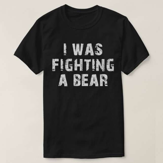 i was fighting a bear survival injury T-Shirt (Design Front)