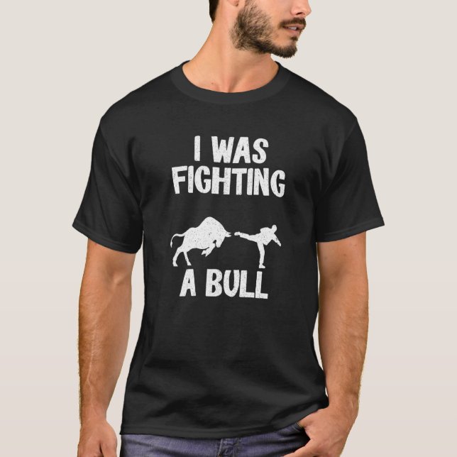 I Was Fighting A Bull After Surgery Recovery Leg B T-Shirt (Front)