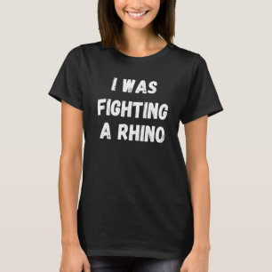 I Was Fighting A Rino Get Well Soon Broken Leg Arm T-Shirt