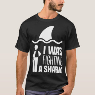 I Was Fighting A Shark Arm Injury Broken Shoulder T-Shirt