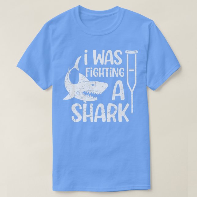 I Was Fighting A Shark  Broken Bones431  T-Shirt (Design Front)