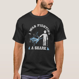 I Was Fighting A Shark  Broken Leg Foot Injury Cru T-Shirt