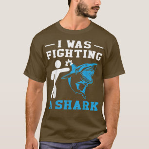 I Was Fighting A Shark Funny Arm Injury Broken Han T-Shirt