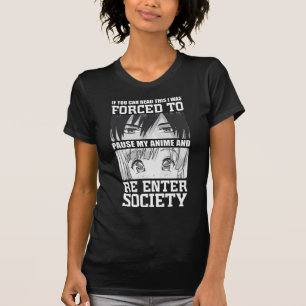 I Was Forced To Pause My Anime and Re Enter Societ T-Shirt