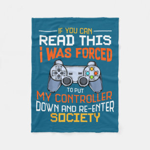 I Was Forced To Put My Controller Down Funny Gamin Fleece Blanket