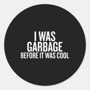 I Was Garbage Before It Was Cool Trump 2024 Suppor Classic Round Sticker