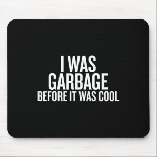I Was Garbage Before It Was Cool Trump 2024 Suppor Mouse Mat