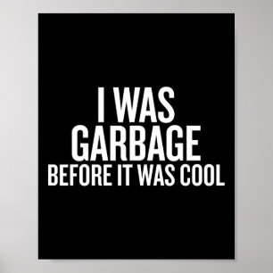 I Was Garbage Before It Was Cool Trump 2024 Suppor Poster