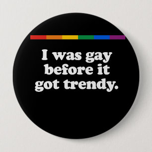 I was gay before white 10 cm round badge