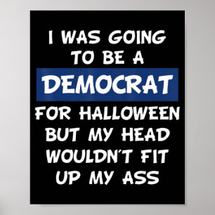 I Was Going To Be A Democrat For Halloween Poster