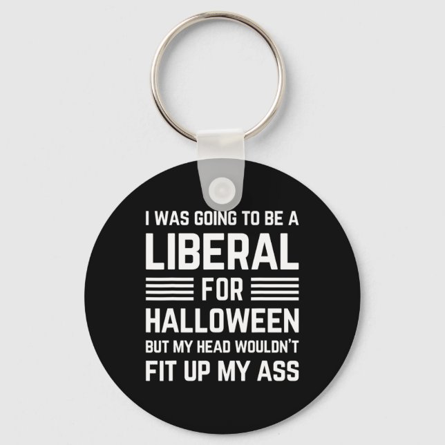 I Was Going To Be A Liberal For Halloween Costume  Key Ring (Front)