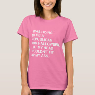 I WAS GOING TO BE A REPUBLICAN FOR HALLOWEEN T-Shirt