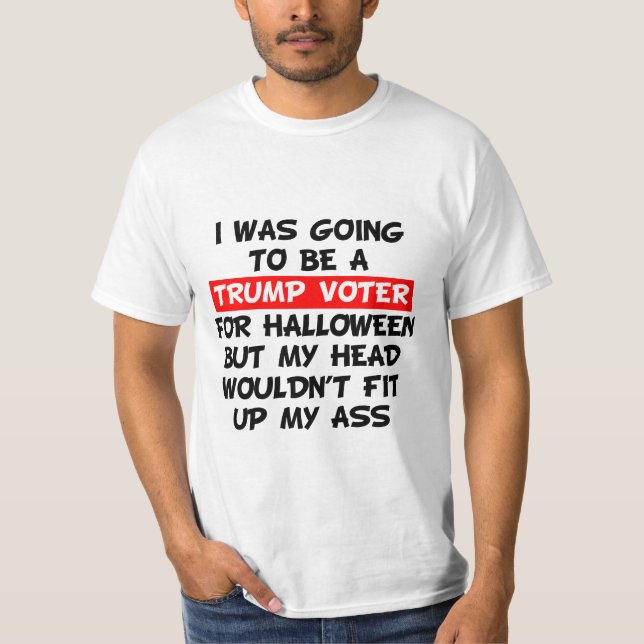 I Was Going To Be A Trump Voter For Halloween T-Shirt (Front)
