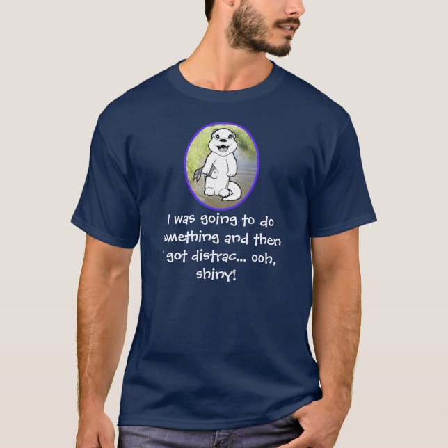 I was going to do something and got distracted T-Shirt (Front)