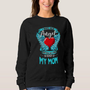 I Was Her Angel And Now She Is Mine In Memory Of M Sweatshirt