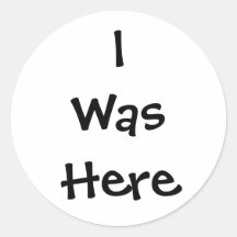 I Was Here Sticker