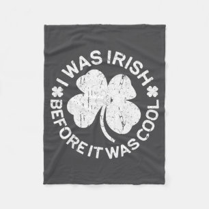 I Was Irish Before It Was Cool Shirt Funny St Patr Fleece Blanket
