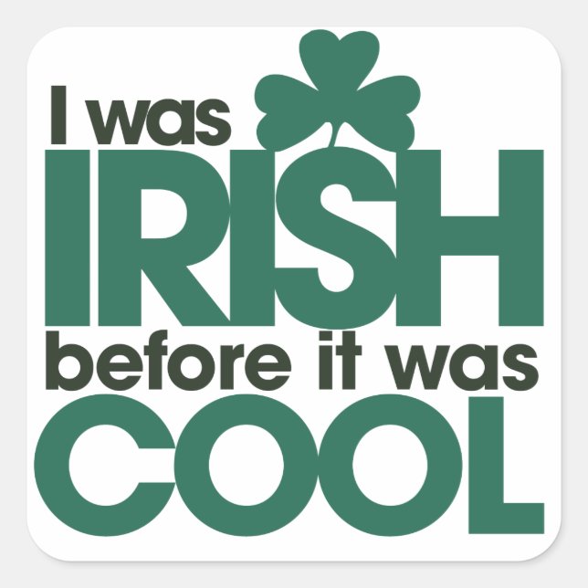 I was Irish before it was cool Square Sticker (Front)
