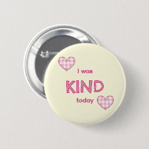 I was KIND today 6 Cm Round Badge