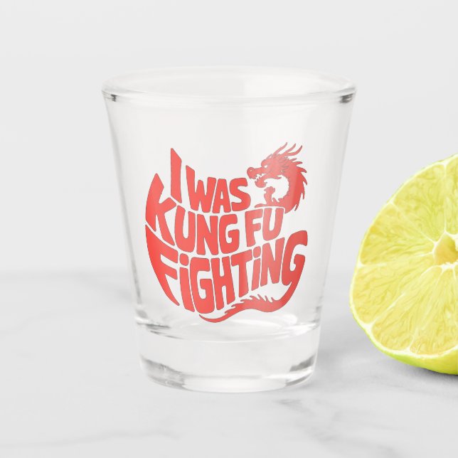 I was kung fu fighting shot glass (Front)