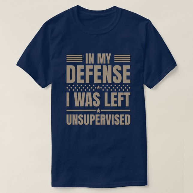 I Was Left Unsupervised Funny T-Shirt (Design Front)