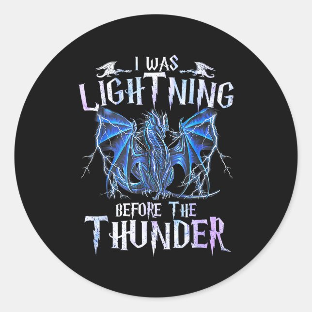 I Was Lightnings Before The Thunder Dragons Men Wo Classic Round Sticker (Front)