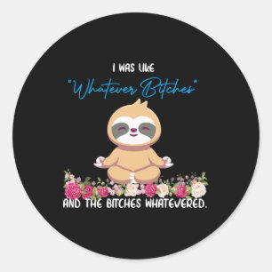 I Was Like Whatever Tee Sloth Yoga Meditating Slot Classic Round Sticker