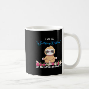 I Was Like Whatever Tee Sloth Yoga Meditating Slot Coffee Mug