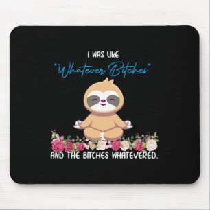 I Was Like Whatever Tee Sloth Yoga Meditating Slot Mouse Mat
