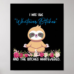 I Was Like Whatever Tee Sloth Yoga Meditating Slot Poster