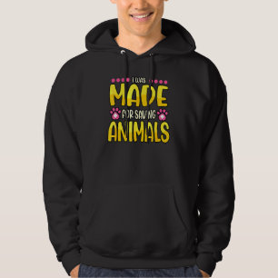 I Was Made For Saving Animals Zoo Doctor Vet Tech Hoodie
