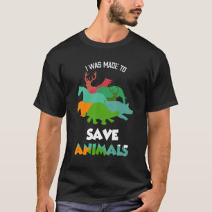 I Was Made To Save Animals Vet Tech Veterinarian T-Shirt