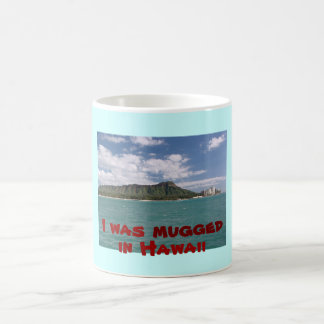 I Was Mugged in Hawaii Coffee Mug