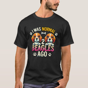 I Was Normal 2 Beagles Ago Funny Cute Beagle Lover T-Shirt