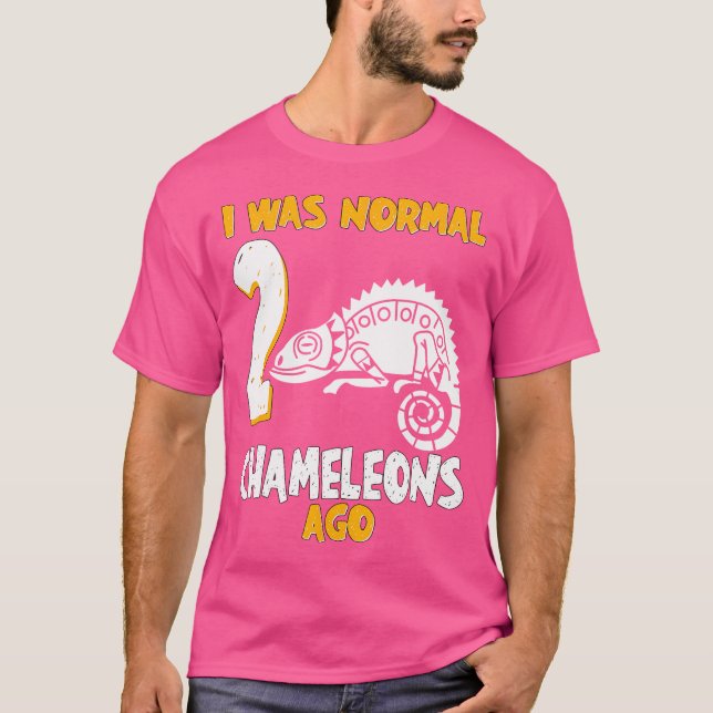 I Was Normal 2 Chameleon Ago T-Shirt (Front)