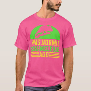 I Was Normal 2 Chameleons Ago Chameleon T-Shirt