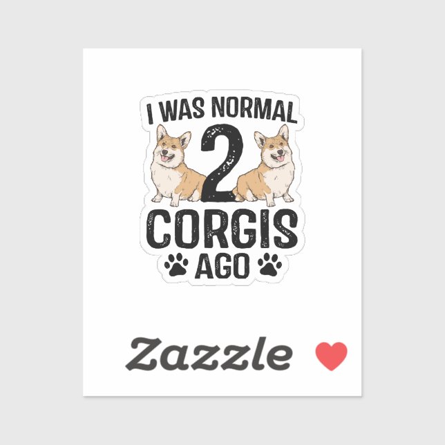 I Was Normal 2 Corgis Ago Dog (Sheet)
