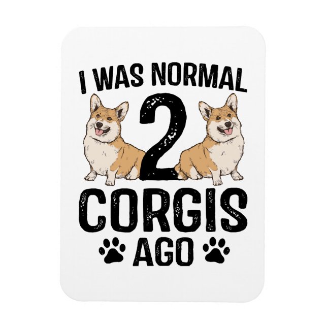 I Was Normal 2 Corgis Ago Dog Magnet (Vertical)