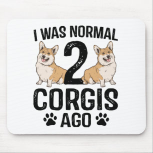 I Was Normal 2 Corgis Ago Dog Mouse Mat
