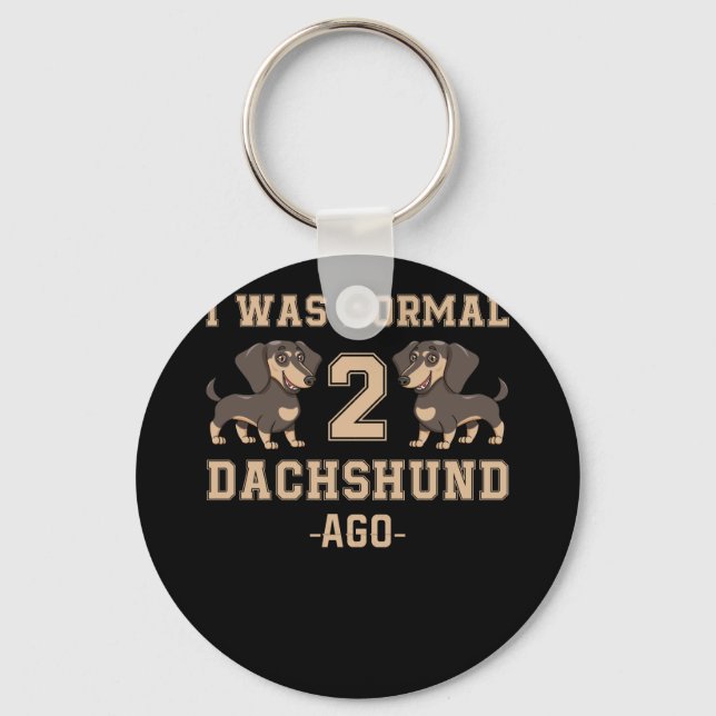 I Was Normal 2 Dachshund Ago Dog Lovers Key Ring (Front)