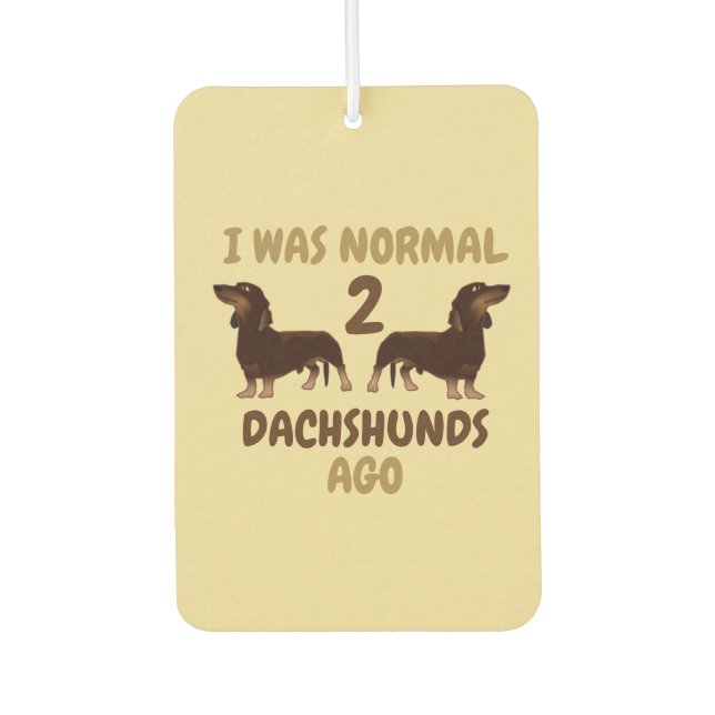 I Was Normal 2 Dachshunds Ago Funny Car Air Freshener (Front)