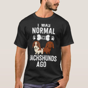 I Was Normal 2 Dachshunds Ago Red Piebald Doxie Do T-Shirt