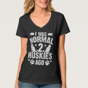 I Was Normal 2 Huskies Ago Funny Dog Owner Graph T-Shirt