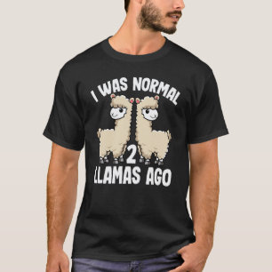 I Was Normal 2 Llamas Ago Llama Women Men Youth T-Shirt