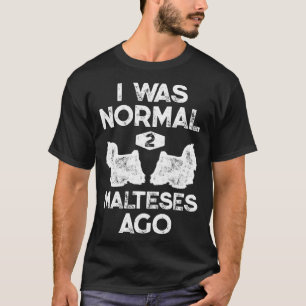I Was Normal 2 Maltese Ago  Maltese Dog Vintage T-Shirt