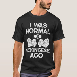 I Was Normal 2 Pekingese Ago Funny Dog Vintage T-Shirt