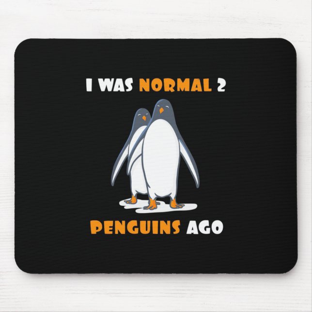 I Was Normal 2 Penguins Ago Mouse Mat (Front)